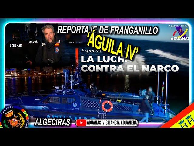 Especial Informativo: Narcolucha, Franganillo embarca en el 'Águila IV', Algeciras- Aduanas SVA