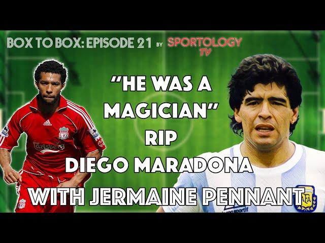 "He was a MAGICIAN" - Jermaine Pennant on the death of Maradona - Box to Box - Ep 20