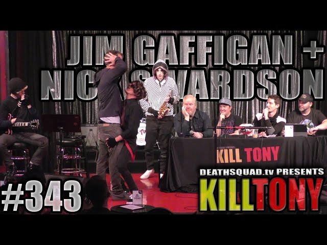 KILL TONY #343 - JIM GAFFIGAN + NICK SWARDSON