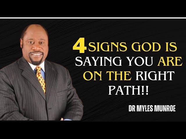 ||4 Signs God Is Saying You Are on the Right Path to Blessings|| BEST  SPEECH BY DR MYLES MUNROE