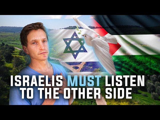 Israelis must listen to the Palestinians!