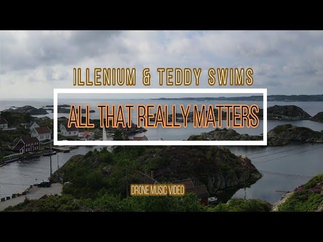 ILLENIUM & Teddy Swims - All That Really Matters (Drone Music Video)