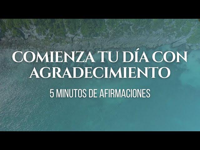 Comienza tu día con AGRADECIMIENTO | 5 minutos de afirmaciones | Med Soul