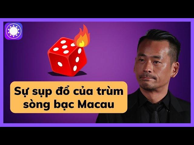 Sự sụp đổ của ông trùm sòng bạc Macau