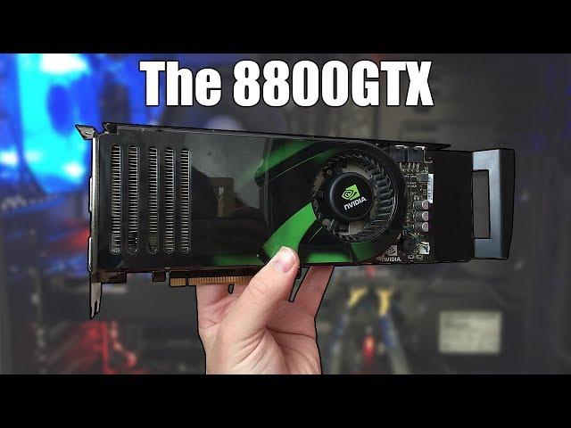 A Look Back At The Legendary Nvidia 8800 GTX | The First DX10 GPU