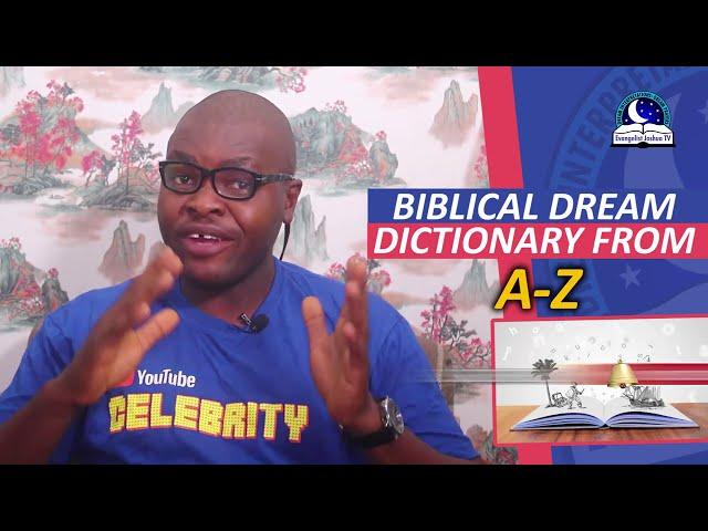 BIBLICAL DREAM DICTIONARY FROM A Z - Dream Dictionary By Evangelist Joshua Orekhie