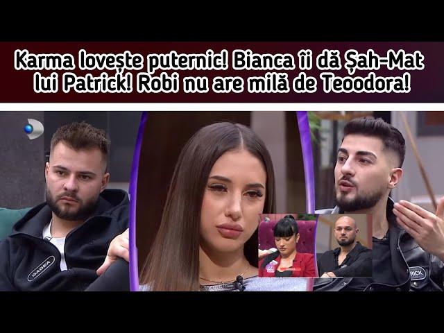 Karma lovește puternic!Bianca îi dă Șah-Mat lui Patrick!Robi nu are milă de Teoodora!