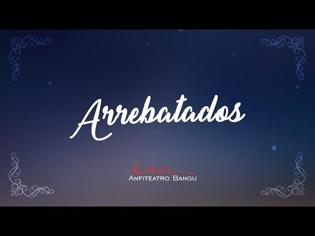 Arrebatados - ICM Anfiteatro Bangu