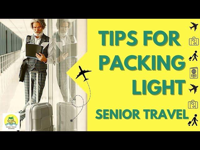 Tips For Packing Less | Senior Travel Tips