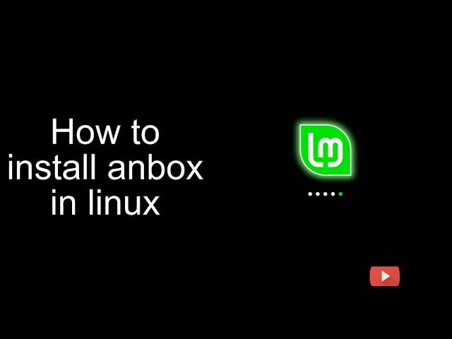 Install Anbox in Linux mint | Use android apps using Anbox