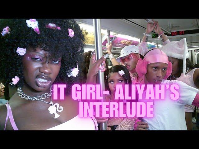 IT GIRL - ALIYAH’S INTERLUDE  (OFFICIAL MUSIC VIDEO)