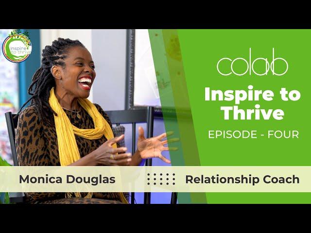 Relationship Coaching: E4  Monica Douglas - INSPIRE TO THRIVE