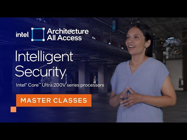 Architecture All Access: Intel Core Ultra 200V series processors: Intelligent Security