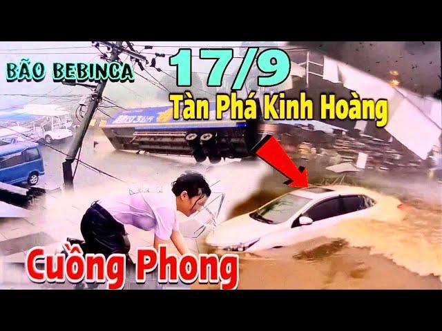 Bão BeBinca “Càn Quét“ Trung Quốc Cơn Cuồng Phong Tàn Phá Khủng Khiếp Cảnh Tượng Chưa Từng Thấy