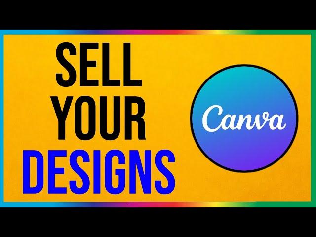 How to Sell Your Designs on Canva (2025)