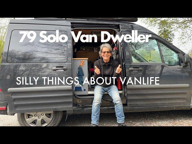 79 Solo Van Dweller, silly Vanlife