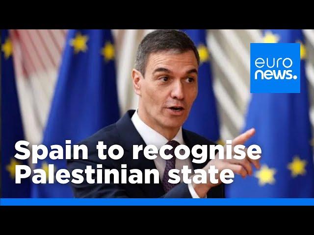 Spain to recognise Palestinian state in 'historic' decision | euronews 