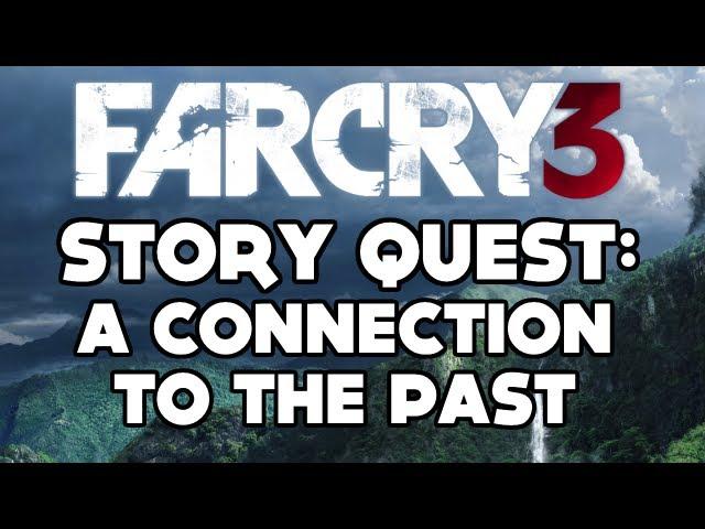 Far Cry 3 - Story Quest: A Connection to the Past