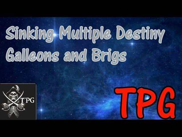 TPG Sinking Multiple Destiny Galleons And Brigs | TPG | Atlas