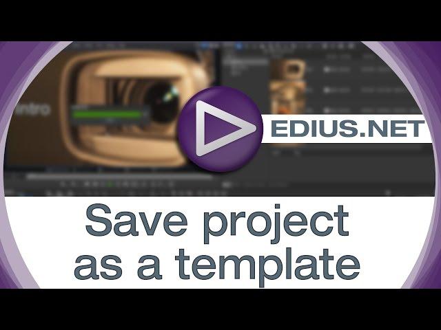 EDIUS.NET Podcast - Save project as a template