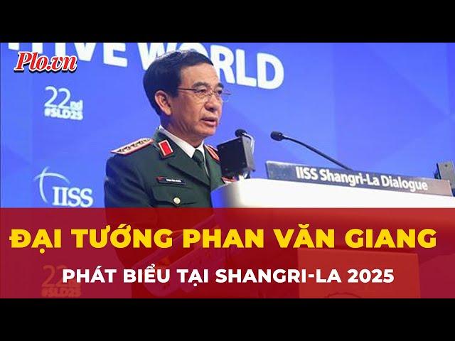 Phát biểu của Đại tướng Phan Văn Giang tại Đối thoại Shangri-La lần thứ 22 | Tin nhanh
