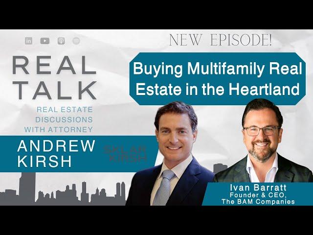 Buying Multifamily Real Estate in the Heartland with Ivan Barratt, Founder & CEO, The BAM Companies