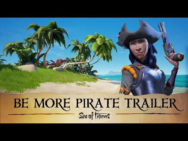 Official Sea of Thieves #BeMorePirate Trailer