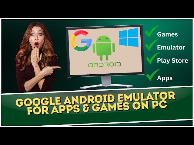 Google Has NEW Android Emulator for Apps & Games on PC