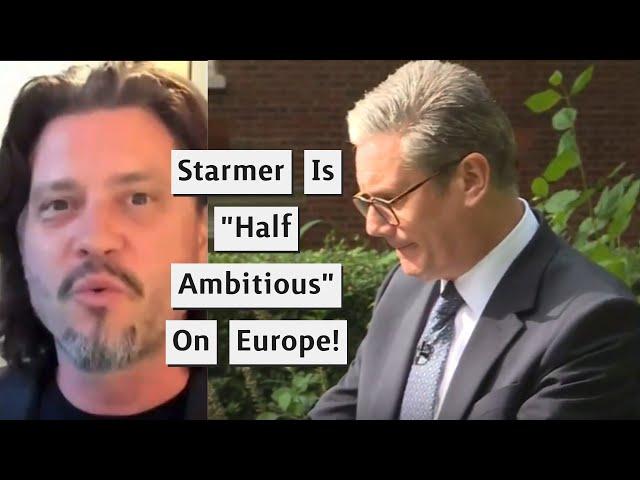 Starmer Is Only Half Ambitious On Europe - Mike Galsworthy