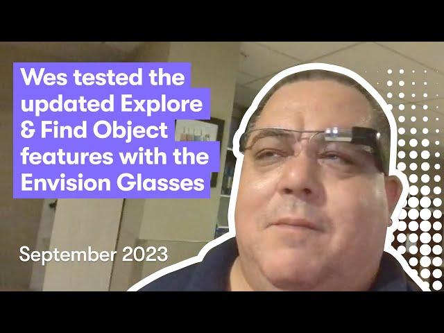 Testing the updated 'Explore' and  'Find Objects' features on the Envision Glasses