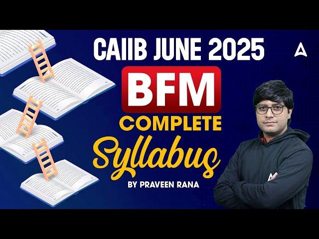  CAIIB June 2025 | Complete BFM Syllabus Overview | CAIIB 2025 | Praveen Rana Sir