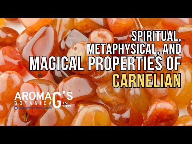 Spiritual, metaphysical, and magical properties of Carnelian