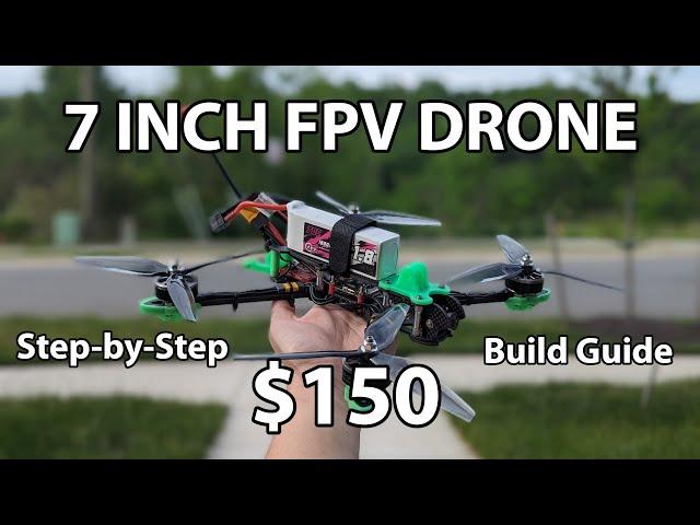 How to build a 7-inch long range FPV Drone for $150 in 2024