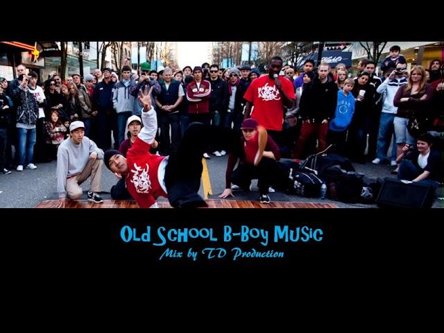 Old School B Boy Music, mix by TD Production