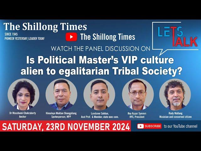 Let's Talk : IS POLITICAL MASTER’S VIP CULTURE ALIEN TO EGALITARIAN TRIBAL SOCIETY?