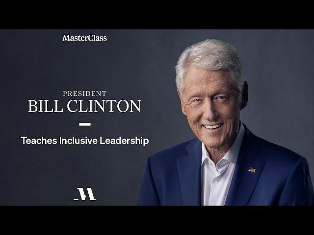 President Bill Clinton Teaches Inclusive Leadership | Official Trailer | MasterClass