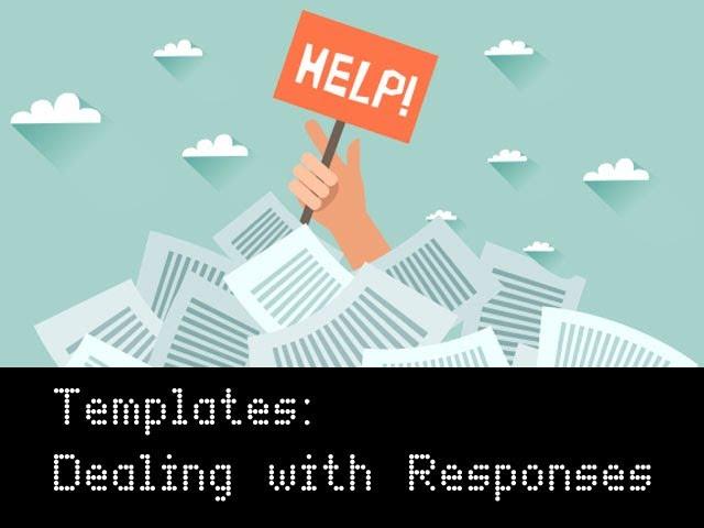 Templates: Dealing with Responses