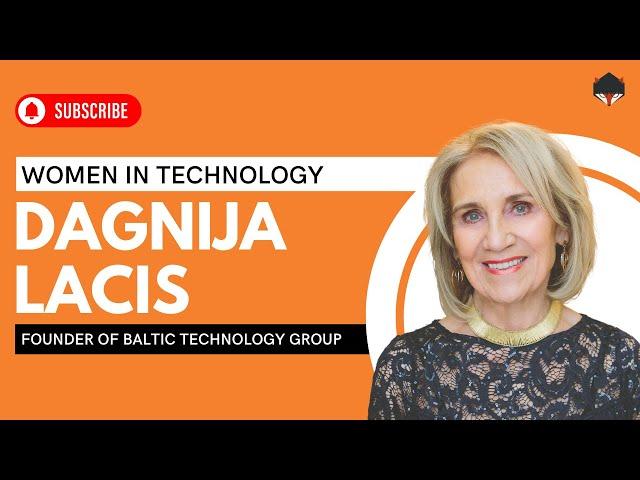 Breaking Glass Ceilings: Dagnija Lacis on Women in Tech & Modernizing Latvia | Women In Technology