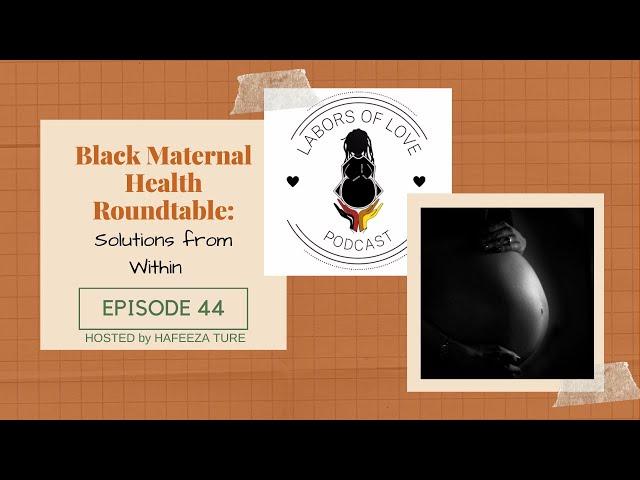 Labors of Love Podcast: Black Maternal Roundtable Part 1