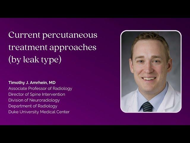 Dr. Timothy Amrhein — Current percutaneous treatment approaches (by leak type)