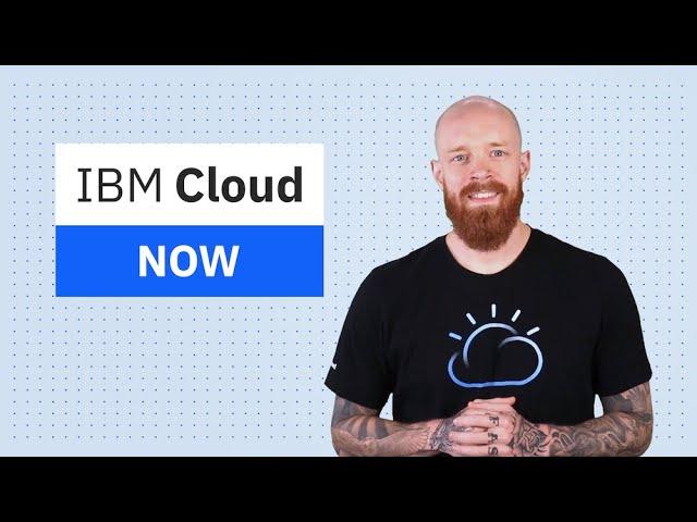 IBM Cloud Now: IBM Center for Cloud Training, IBM Cloud Secrets Manager, and Direct Link 2.0