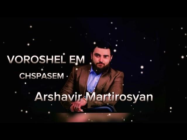 Arshavir Martirosyan Voroshel Em Chspasem New Mix 2024 / PANOYANBEATS