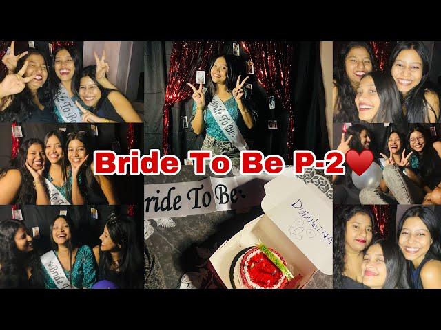 My Bride To Be P-2️||Thank You Besties For Making it SpecialI Love You Guys️