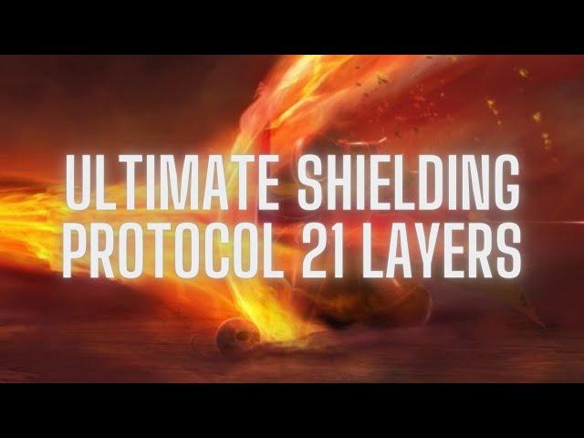 Ultimate Shielding Protocol 21 Layers | Block Out Black Magic