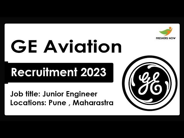 GE Aviation Recruitment 2023 | Junior Engineer | Required Skills, How to Apply