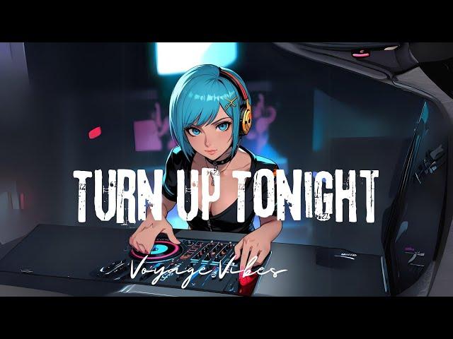 Voyage Vibes musice :Turn Up Tonight [ EDM](audio)