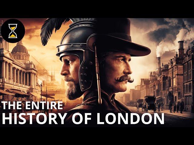 The ENTIRE History of London (History Documentary)