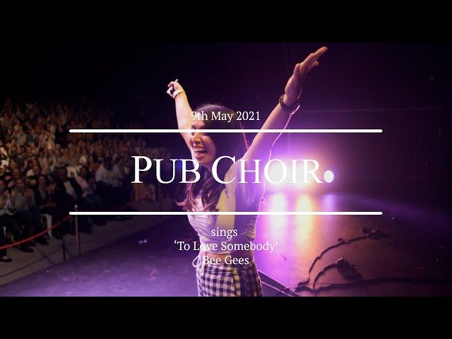 Pub Choir sings 'To Love Somebody' (Bee Gees)