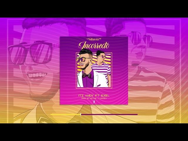 Itz Andy- Incorrecto Ft Exel