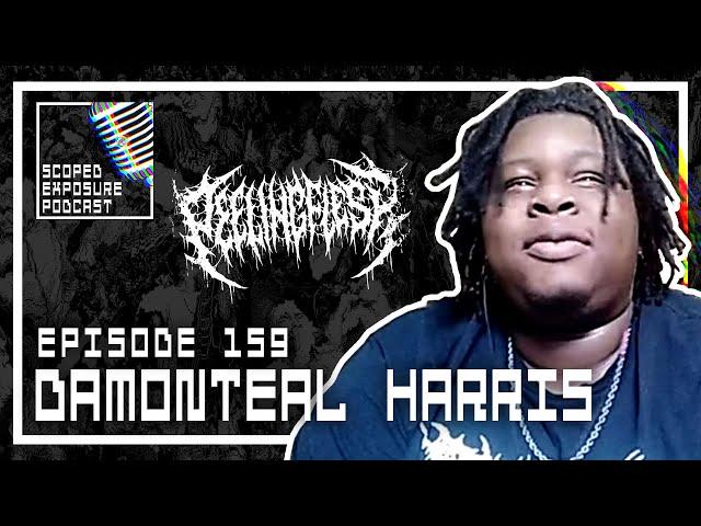 Damonteal Harris [PEELING FLESH] - Scoped Exposure Podcast 159